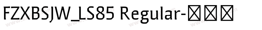 FZXBSJW_LS85 Regular字体转换